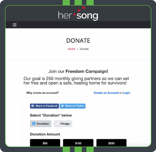 Her Song's donation page is branded to the organization. Qgiv's donation page software allows nonprofits to easily embed their donation pages into their website, just like this!