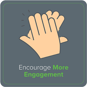 Encourage More Engagement