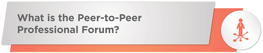 What is the Peer-to-Peer Professional Forum?