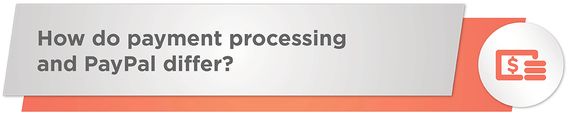 How do payment processing and PayPal differ?