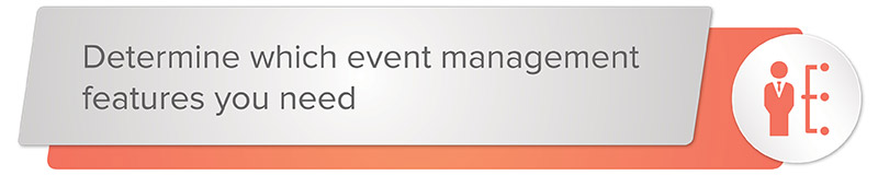 Determine which event management features you need to accomplish your event goals.