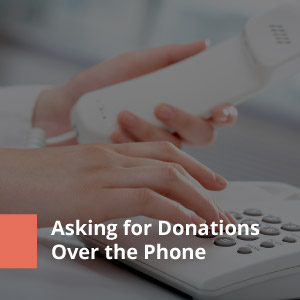 Asking for donations over the phone can boost donor retention rates for your annual fund.