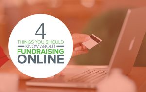 4 Things You Should Know About Fundraising Online