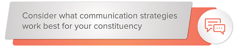 Use the best communication strategy for your constituents