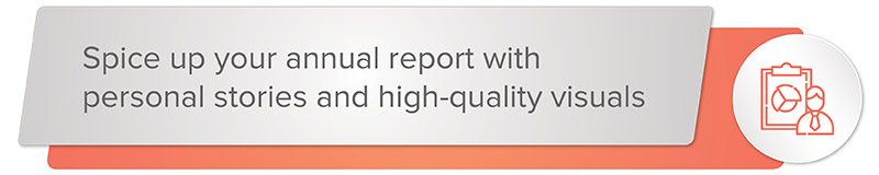 Spice up your annual report with personal stories and high-quality visuals