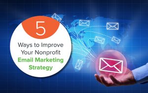 5 Ways to Improve Your Nonprofit Email Marketing Strategy