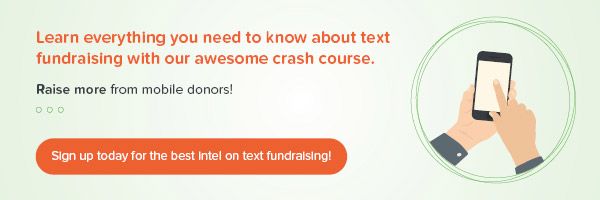 Sign up for our Text Fundraising Crash Course for incredible insights that can help you raise more!
