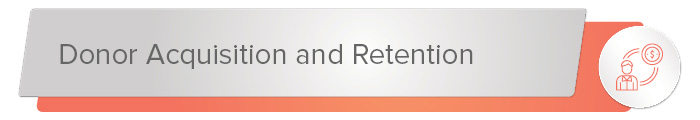 Nonprofit fundraising sustainability can depend on how well your nonprofit can acquire and retain donors.
