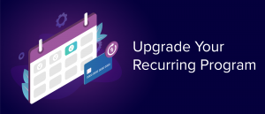 Use Recurring Upgrade Prompts to Grow Your Fundraising