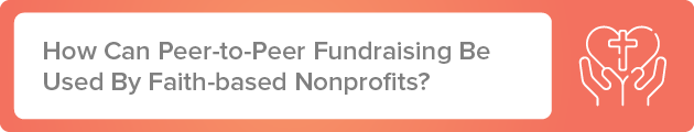 How Can Peer-to-Peer Fundraising Be Used For Faith-based Nonprofits?