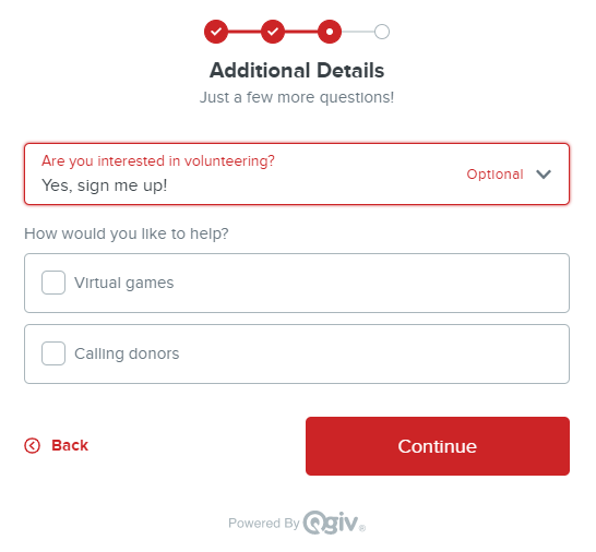 The "Additional Details" page of a multistep donation form. A dropdown field outlined in red asks, "Are you interesting in volunteering?" The selection in the box is "Yes, sign me up!" Under the dropdown, "How would you like to help?" is written in grey, following by checkboxes for "Virtual games" and "Calling donors." 