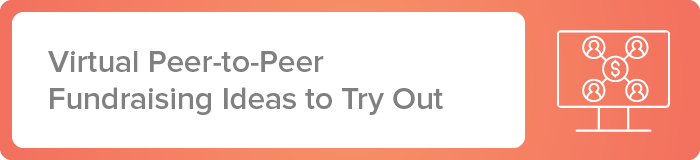 Here are some virtual peer-to-peer fundraising ideas to try out.