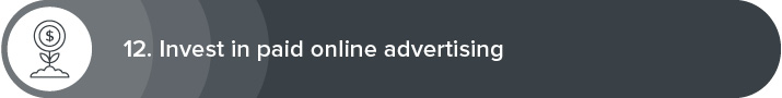 Investing in paid online advertising is another great strategy for volunteer recruitment. 