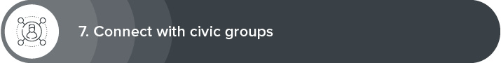 Strategy seven for solid volunteer recruitment is to connect with civic groups. 