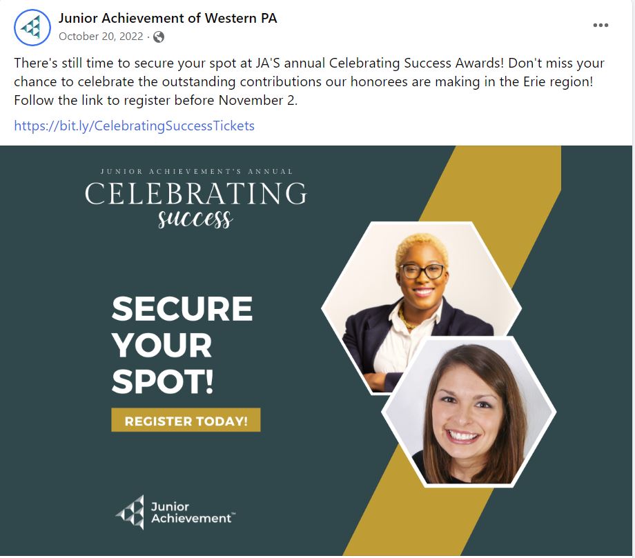 Junior Achievement of Western PA’s last social media reminder to register for the event.  

Text: "There's still time to secure your spot at JA'S annual Celebrating Success Awards! Don't miss your chance to celebrate the outstanding contributions our honorees are making in the Erie region! Follow the link to register before November 2."
