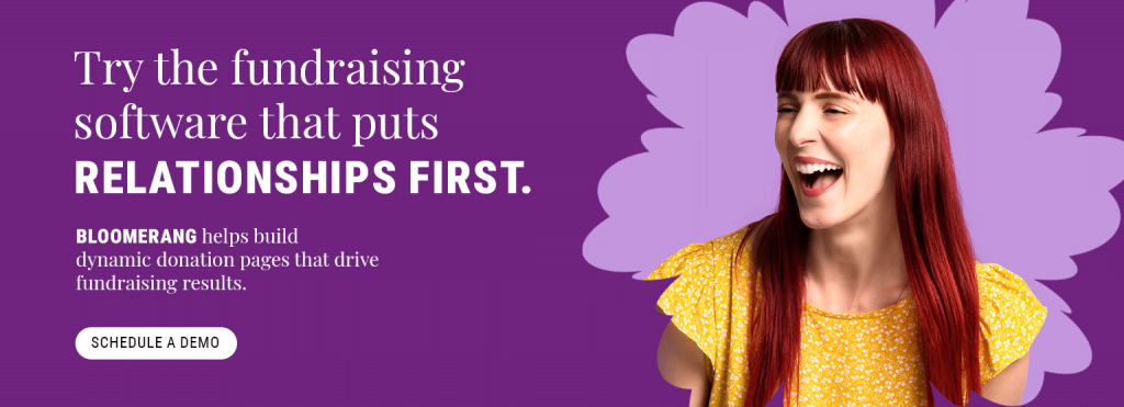 Try the fundraising software that puts relationships first. Bloomerang helps build dynamic donation pages that drive fundraising results. Schedule a demo.